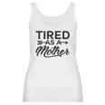 Funny Mom Tired As A Mother Mom Women Tank Top