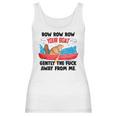 Row Your Boat Gently The Fuck Away From Me Funny Men Women T-Shirt Graphic Print Casual Unisex Tee Women Tank Top