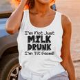 I Am Not Milk Drunk I Am Tit Faced Funny Women Tank Top