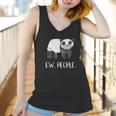 Ew People Funny Panda Social Distancing Women Tank Top