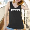 Full Send Funny Sarcastic Quote Women Tank Top