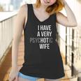 Funny Married Couple I Have A Very Psychotic Wife Hot Wife Women Tank Top