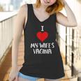 I Love My Wifes Vagina Humor Husband Gift Women Tank Top