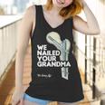 We Nailed Your Grandma Scrub Tech - Funny Ortho Hip Surgery Women Tank Top