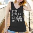 Stop Staring At My Cock Funny Sarcastic Chicken Women Tank Top
