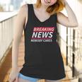 Ugp Campus Apparel Breaking News Nobody Cares Funny Sarcastic Women Tank Top