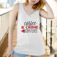 Coffee And Crime Shows True Crime Junkie Women Tank Top