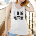 I Dig Truffles Funny Pig Mushroom Hunter Gift Women Tank Top