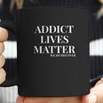 Addict Lives Matter Narcotics Anonymous Na Aa Gifts Coffee Mug