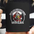 Aint No Laws When You Are Drinking With Claus Funny Coffee Mug