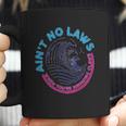 Aint No Laws When Youre Drinking Claws Coffee Mug