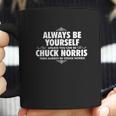 Alway Be Yourself Unless You Can Be Chuck Norris Funny Coffee Mug