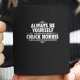 Alway Be Yourself Unless You Can Be Chuck Norris Funny Coffee Mug