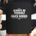 Alway Be Yourself Unless You Can Be Chuck Norris Funny Coffee Mug