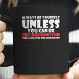 Always Be Yourself Unless You Can Red Reddington Coffee Mug