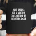 Make America Not A Bunch Of Cunts Offended By Everything Again Coffee Mug