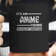 It Is An Anime Thing You Would Not Understand Coffee Mug