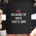 Because I Am Anya Thats Why Funny Gift Coffee Mug