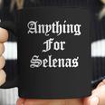 Anything For Selenas T-Shirt Coffee Mug