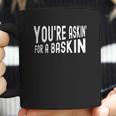 You Are Askin For A Baskin Coffee Mug