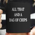 All That And A Bag Of Chips- Funny Food Joke T-Shirt Coffee Mug