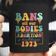 Bans Off Our Bodies Feminist Womens Rights Pro Choice Pro Roe Abortion Coffee Mug