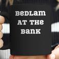 Bedlam At The Bank Coffee Mug