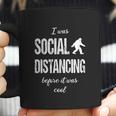 Bigfoot I Was Social Distancing Before It Was Cool Coffee Mug