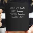 Birthplace Earth Race Human Politics Freedom Religion Love Coffee Mug