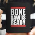 Bonesaw Is Ready T-Shirt Coffee Mug