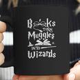 Books Turn Muggles Into Wizards Coffee Mug