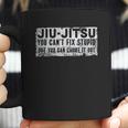 Brazilian Jiu Jitsu Jiu Jitsu Funny You Cant Gift Coffee Mug