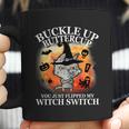 Buckle Up Buttercup You Just Flipped My Witch Switch Halloween Cat Coffee Mug