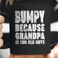 Bumpy Because Grandpa Is For Old Guys Funny Gift Coffee Mug