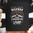 Bush Shirt Bush Blood Runs Through My Veins - Bush Tee Shirt Bush Hoodie Bush Family Bush Tee Bush Name Bush Lover Coffee Mug