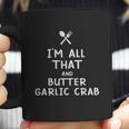 I Am All That And Butter Garlic Crab Funny Eating Food Lovers Coffee Mug