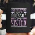 I Cant Remember If I Am The Good Sister Or The Evil Sister Coffee Mug