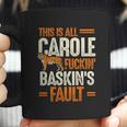 This Is Carole Baskin Fault Tiger Funny Coffee Mug