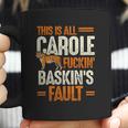 This Is Carole Baskin Fault Tiger Funny Coffee Mug