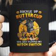 Cat Buckle Up Buttercup You Just Flipped My Witch Coffee Mug