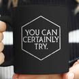 You Can Certainly Try - Critical Role Coffee Mug