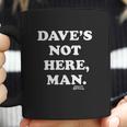 Cheech And Chong Dave Not Here Coffee Mug