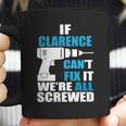 If Clarence Cant Fix It Were All Screwed Daddy Shirt Funny Coffee Mug