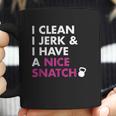 I Clean I Jerk And I Have A Nice Snatch Coffee Mug