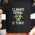 Climate Denial Is Toxic Climate Change Awareness Coffee Mug