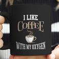 I Like Coffee With My Oxygen Coffee Quote For Coffee Lovers Coffee Mug