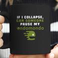 If I Collapse Can Someone Pause My Endomondo T-Shirt Coffee Mug