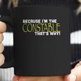 Because I Am The Constable That Is Why Funny Coffee Mug