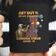 Get Out Of My Country Corona Virus Covid19 Shirt Coffee Mug