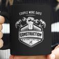 Couple More Days Construction We’Re Always Almost Done V10 Coffee Mug